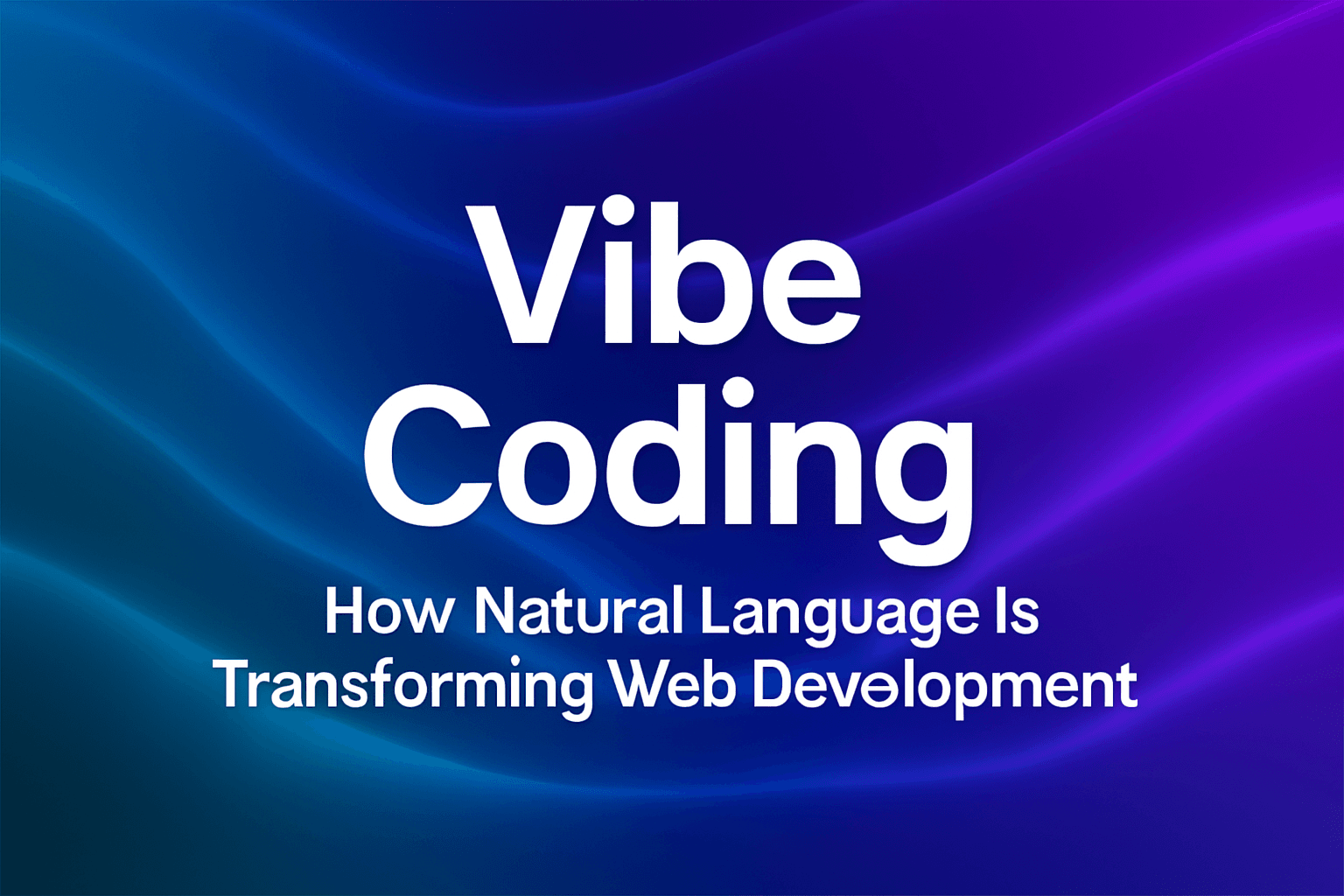 Featured graphic asset representing Vibe Coding: How Natural Language Is Transforming Web Development