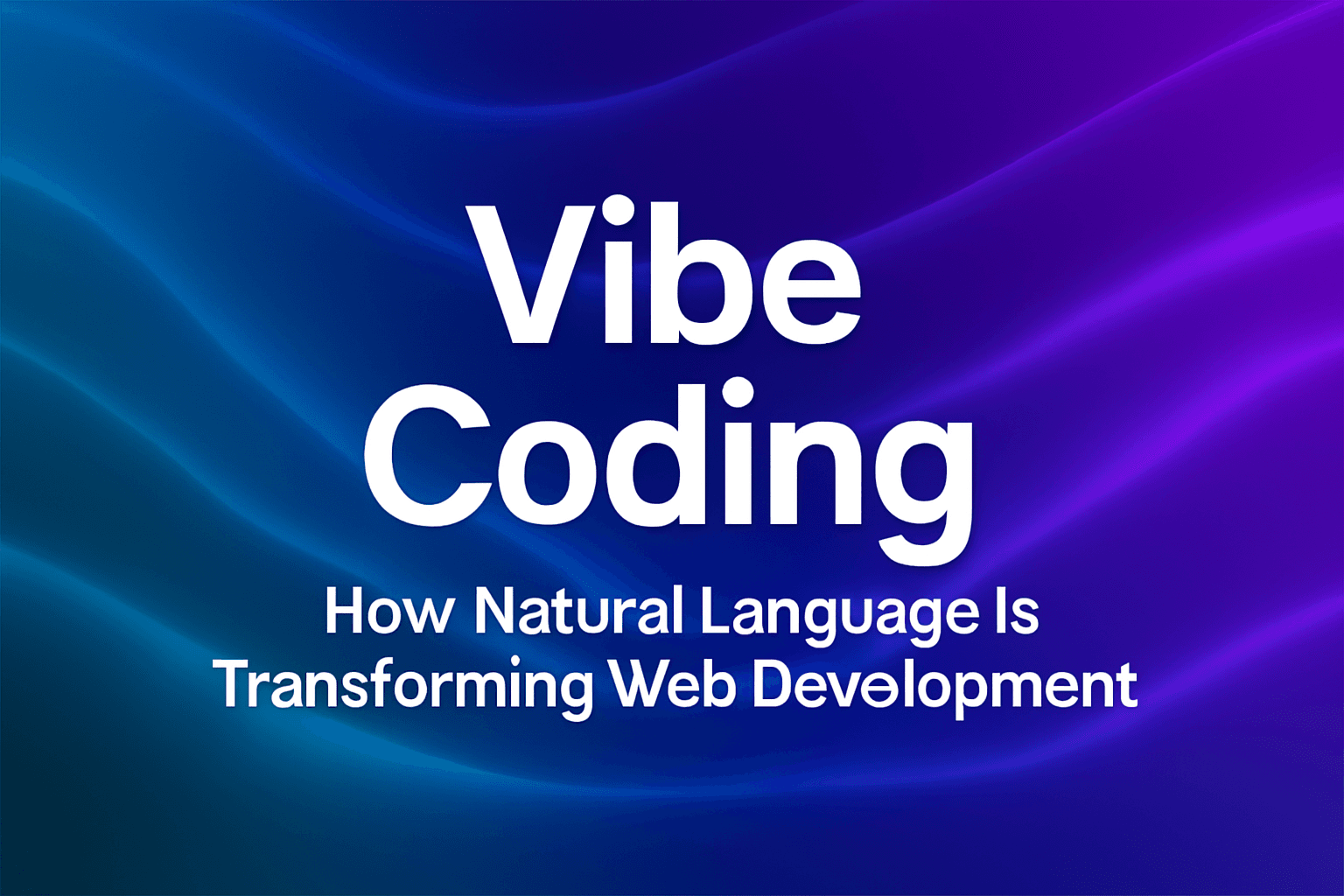 Vibe Coding: How Natural Language Is Transforming Web Development